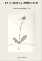 la escritura como juego (ebook)-cdlap00004438 la escritura como juego (ebook)-cdlap00004438