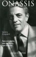ONASSIS, SES COMBATS, SES AMOU