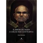 EL ERROR DE QUIEN A CIEGAS NOS CONTEMPLA