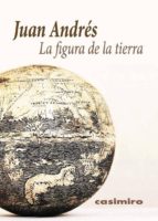 la figura de la tierra-juan andres-9788416868148 la figura de la tierra-juan andres-9788416868148