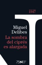 LA SOMBRA DEL CIPRES ES ALARGADA (75 ANIVERSARIO PREMIO NADAL)