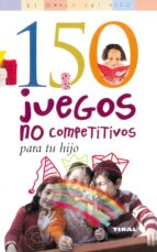 Descargas gratuitas de ebooks txt 150 Juegos no competitivos para tu hijo