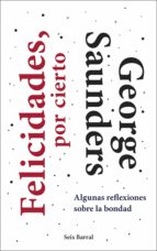 felicidades, por cierto (ebook)-george saunders-9788432236648