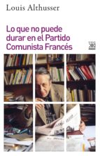 lo que no puede durar en el partido comunista frances-louis althusser-9788432318948 lo que no puede durar en el partido comunista frances-louis althusser-9788432318948