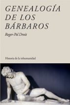 genealogia de los barbaros: historia de la humanidad-roger-pol droit-9788449322648 genealogia de los barbaros: historia de la humanidad-roger-pol droit-9788449322648