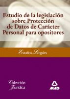 ESTUDIO DE LA LEGISLACION SOBRE PROTECCION DE DATOS DE CARACTER P ERSONAL PARA OPOSITORES