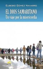 el dios samaritano-eusebio gomez navarro-9788483537848 el dios samaritano-eusebio gomez navarro-9788483537848