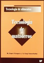 tecnologia de mataderos-r. lopez vazquez-a. cap vanaclocha-9788484761648 tecnologia de mataderos-r. lopez vazquez-a. cap vanaclocha-9788484761648