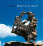 roques de menorca (ed. multilingüe catala-español-ingles)-toni vidal-9788484781448 roques de menorca (ed. multilingüe catala-español-ingles)-toni vidal-9788484781448