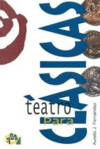 teatro para clasicas-aurelio j. fernandez-9788489987548 teatro para clasicas-aurelio j. fernandez-9788489987548