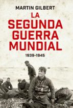 la segunda guerra mundial (1939 - 1945)-martin gilbert-9788490601648 la segunda guerra mundial (1939 - 1945)-martin gilbert-9788490601648