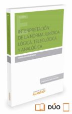 interpretación de la norma jurídica: lógica, teleología y analogi ca-ramon casero barron-9788491351948 interpretación de la norma jurídica: lógica, teleología y analogi ca-ramon casero barron-9788491351948