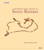 canciones para rezar el santo rosario-antonio fernandez calzado-9788493332648 canciones para rezar el santo rosario-antonio fernandez calzado-9788493332648