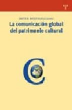 la comunicacion global del patrimonio cultural: del marco teorico al estudio de casos-santos m. mateos rusillo-9788497043748 la comunicacion global del patrimonio cultural: del marco teorico al estudio de casos-santos m. mateos rusillo-9788497043748
