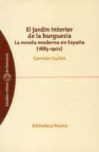 el jardin interior de la burguesia: la novela moderna en españa ( 1885-1902)-german gullon-9788497421348 el jardin interior de la burguesia: la novela moderna en españa ( 1885-1902)-german gullon-9788497421348