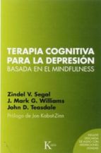 terapia cognitiva basada en el mindfulness para la depresión-zindel v. segal-9788499884448 terapia cognitiva basada en el mindfulness para la depresión-zindel v. segal-9788499884448