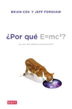 ¿por que e=mc2? ¿y por que deberia importarnos?-brian cox-jeff forshaw-9788499922348 ¿por que e=mc2? ¿y por que deberia importarnos?-brian cox-jeff forshaw-9788499922348