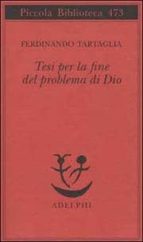 tesi per la fine del problema di dio-ferdinando tartaglia-9788845916748 tesi per la fine del problema di dio-ferdinando tartaglia-9788845916748