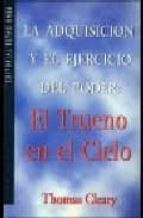 la adquisicion y el ejercicio del poder: el trueno en el cielo-thomas cleary-9789501602548 la adquisicion y el ejercicio del poder: el trueno en el cielo-thomas cleary-9789501602548