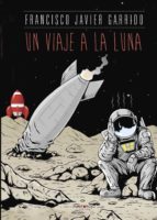 un viaje a la luna (ebook)-francisco javier garrido-9781629341958 un viaje a la luna (ebook)-francisco javier garrido-9781629341958