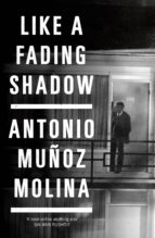 like a fading shadow (ebook)-antonio muñoz molina-9781782833758 like a fading shadow (ebook)-antonio muñoz molina-9781782833758