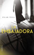 la embajadora-pilar tena-9788416700158 la embajadora-pilar tena-9788416700158