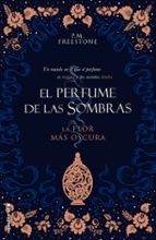 LA FLOR MAS OSCURA. EL PERFUME DE LAS SOMBRAS (VOL. I)