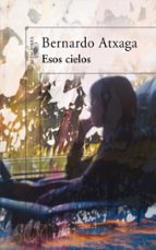 esos cielos-bernardo atxaga-9788420471358 esos cielos-bernardo atxaga-9788420471358