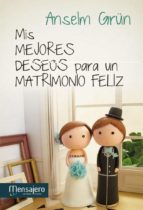 mis mejores deseos para un matrimonio feliz-anselm grun-9788427134058 mis mejores deseos para un matrimonio feliz-anselm grun-9788427134058