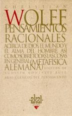 pensamientos racionales acerca de dios, el mundo y el alma del ho mbre asi como sobre todas las cosa en general (metafisica alemana)-christian van wolfe-9788446009658 pensamientos racionales acerca de dios, el mundo y el alma del ho mbre asi como sobre todas las cosa en general (metafisica alemana)-christian van wolfe-9788446009658