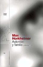 autoridad y familia y otros escritos-max horkheimer-9788449310058 autoridad y familia y otros escritos-max horkheimer-9788449310058