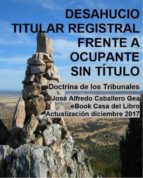 desahucio. titular registral frente a ocupante sin título (ebook)-jose alfredo caballero gea-9788461786558 desahucio. titular registral frente a ocupante sin título (ebook)-jose alfredo caballero gea-9788461786558
