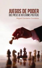 juegos de poder: doce meses de reflexiones políticas (ebook)-miguel candelas candelas-9788468680958 juegos de poder: doce meses de reflexiones políticas (ebook)-miguel candelas candelas-9788468680958
