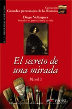 el secreto de una mirada: diego velazquez - descubre su personali dad y su vida-consuelo jimenez de cisneros-9788477116158 el secreto de una mirada: diego velazquez - descubre su personali dad y su vida-consuelo jimenez de cisneros-9788477116158