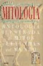 mitologia: antologia ilustrada de mitos y leyendas del mundo-c. scott littleton-9788480764858 mitologia: antologia ilustrada de mitos y leyendas del mundo-c. scott littleton-9788480764858