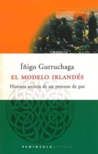 el modelo irlandes: historia secreta de un proceso de paz-iñigo gurruchaga-9788483071458 el modelo irlandes: historia secreta de un proceso de paz-iñigo gurruchaga-9788483071458