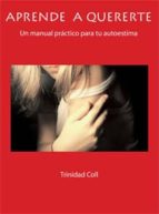 aprende a quererte-trinidad coll-9788483527658 aprende a quererte-trinidad coll-9788483527658