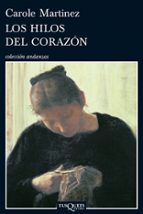 los hilos del corazon-carole martinez-9788483832158 los hilos del corazon-carole martinez-9788483832158