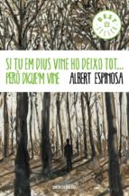 si tu em dius vine hi deixo tot pero digue m vine-albert espinosa-9788490323458 si tu em dius vine hi deixo tot pero digue m vine-albert espinosa-9788490323458