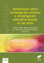 reflexiones sobre investigación artística e investigación educati va basada en las artes-mª isabel moreno montoro-9788490774458 reflexiones sobre investigación artística e investigación educati va basada en las artes-mª isabel moreno montoro-9788490774458
