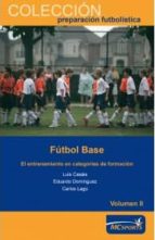 futbol base: el entrenamiento en categorias de formacion vol. ii-luis casais-9788493724658 futbol base: el entrenamiento en categorias de formacion vol. ii-luis casais-9788493724658
