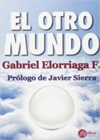 el otro mundo: magia, religion y ciencia en el siglo xxi-gabriel elorriaga-9788494305658 el otro mundo: magia, religion y ciencia en el siglo xxi-gabriel elorriaga-9788494305658