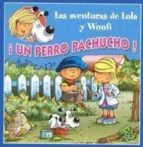 ¡un perro pachucho! (las aventuras de lola y woufi)-gerald (il.) wauquier-9788496252158 ¡un perro pachucho! (las aventuras de lola y woufi)-gerald (il.) wauquier-9788496252158