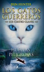 gatos guerreros v: huellas peligrosas-erin hunter-9788498385458 gatos guerreros v: huellas peligrosas-erin hunter-9788498385458