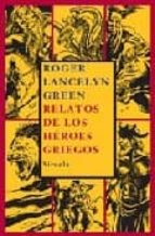 relatos de los heroes griegos-roger lancelyn green-9788498410358 relatos de los heroes griegos-roger lancelyn green-9788498410358