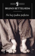no hay padres perfectos-bruno bettelheim-9788498920758 no hay padres perfectos-bruno bettelheim-9788498920758