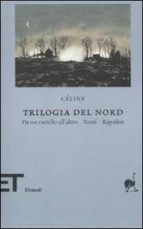 trilogia del nord. da un castello all altro. nord, rigodon-louis-ferdinand celine-9788806202958 trilogia del nord. da un castello all altro. nord, rigodon-louis-ferdinand celine-9788806202958