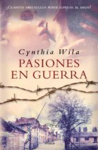 pasiones en guerra (ebook)-cynthia wila-9789500436458 pasiones en guerra (ebook)-cynthia wila-9789500436458