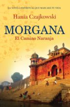 morgana. el camino naranja (ebook)-hania czajkowski-9789502807058 morgana. el camino naranja (ebook)-hania czajkowski-9789502807058