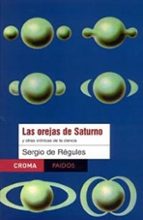 las orejas de saturno y otras cronicas de la ciencia-sergio de regules-9789688535158 las orejas de saturno y otras cronicas de la ciencia-sergio de regules-9789688535158